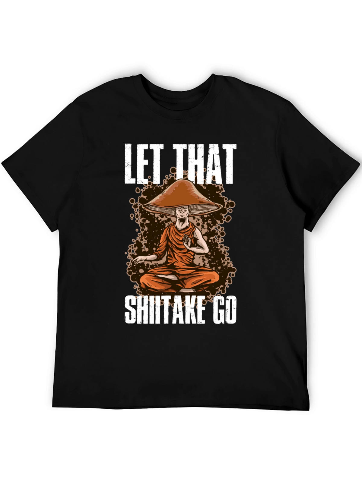 Let That Shiitake Go T-Shirt
