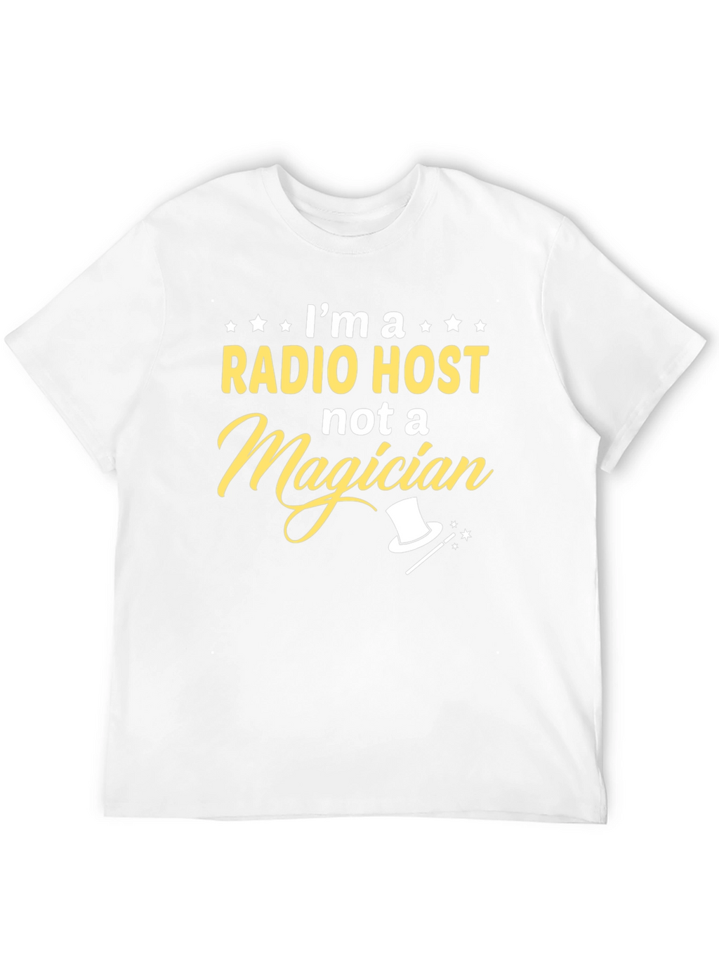 Radio Host T-Shirt - Not a Magician Funny Tee
