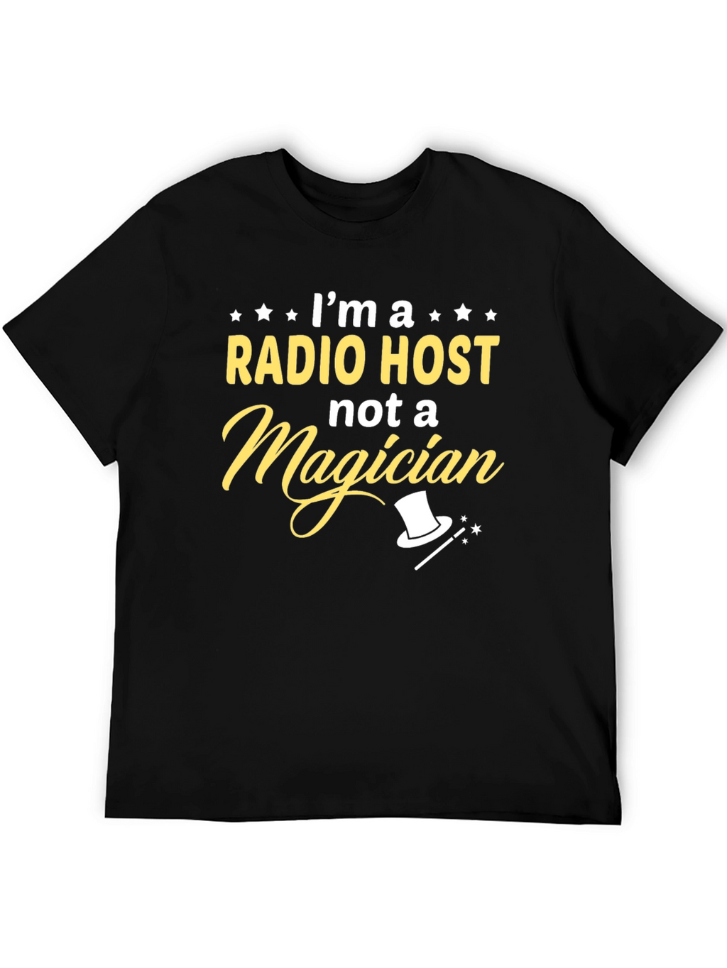 Radio Host T-Shirt - Not a Magician Funny Tee