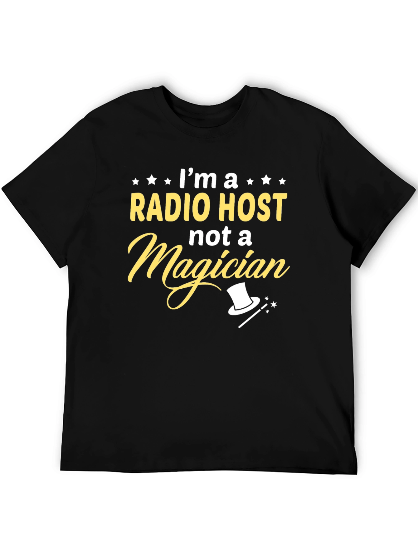 Radio Host T-Shirt - Not a Magician Funny Tee