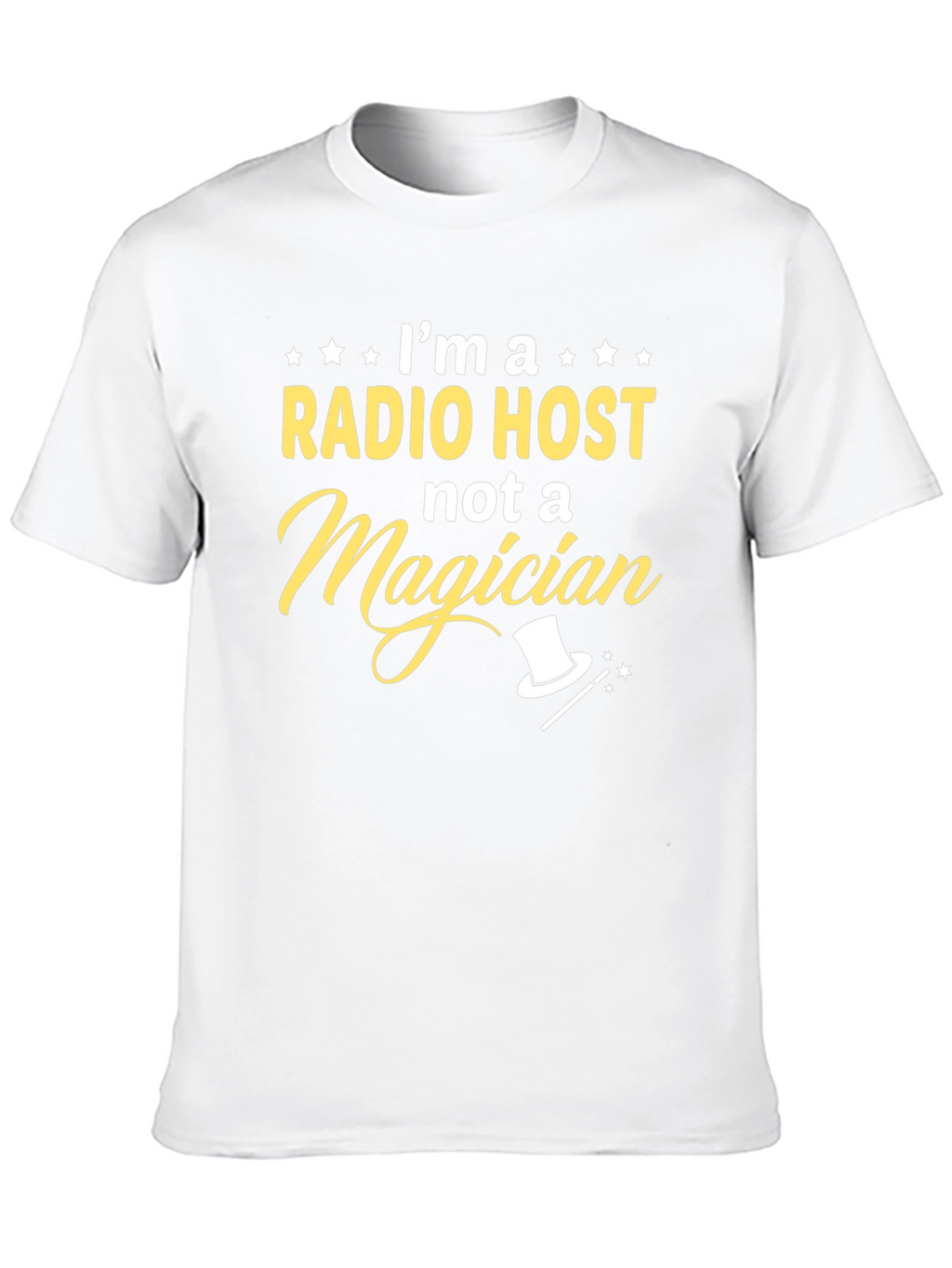 Radio Host T-Shirt - Not a Magician Funny Tee