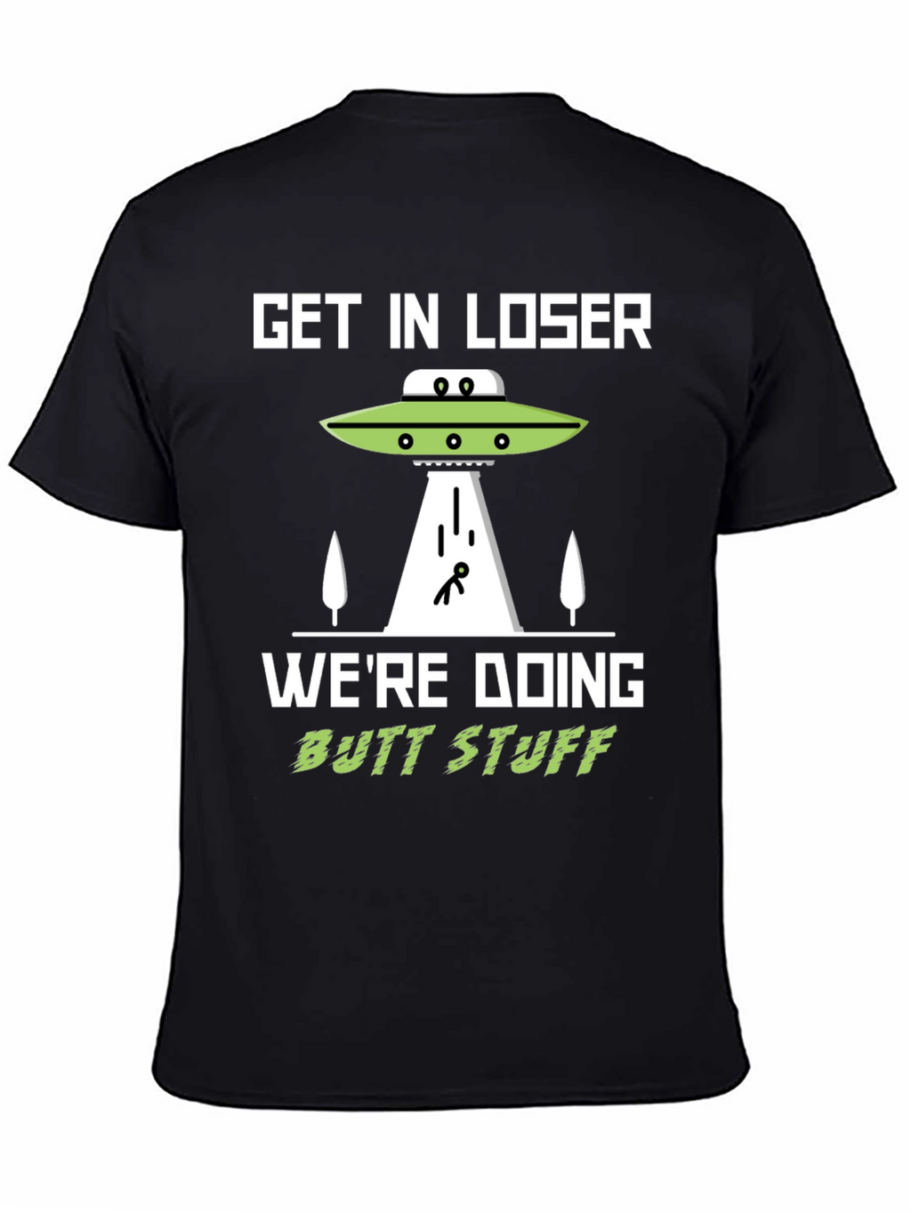 Get In Loser Alien Abduction T-Shirt