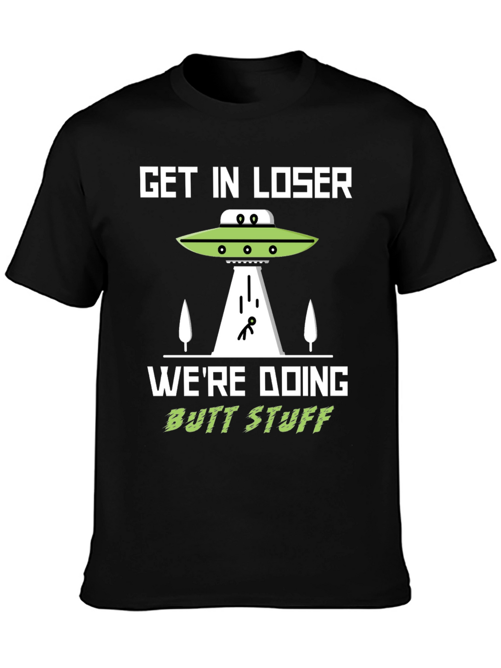 Get In Loser Alien Abduction T-Shirt