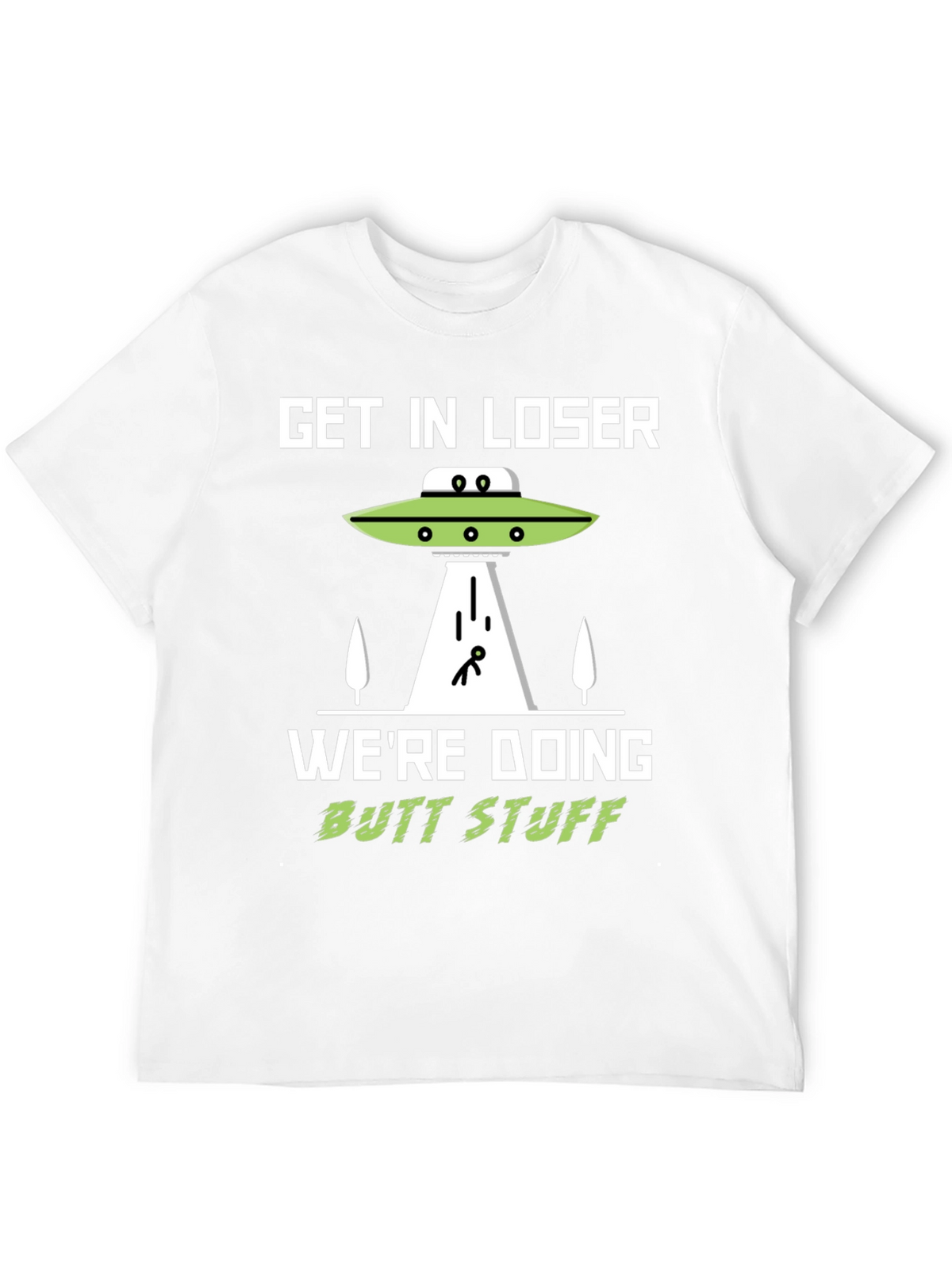 Get In Loser Alien Abduction T-Shirt