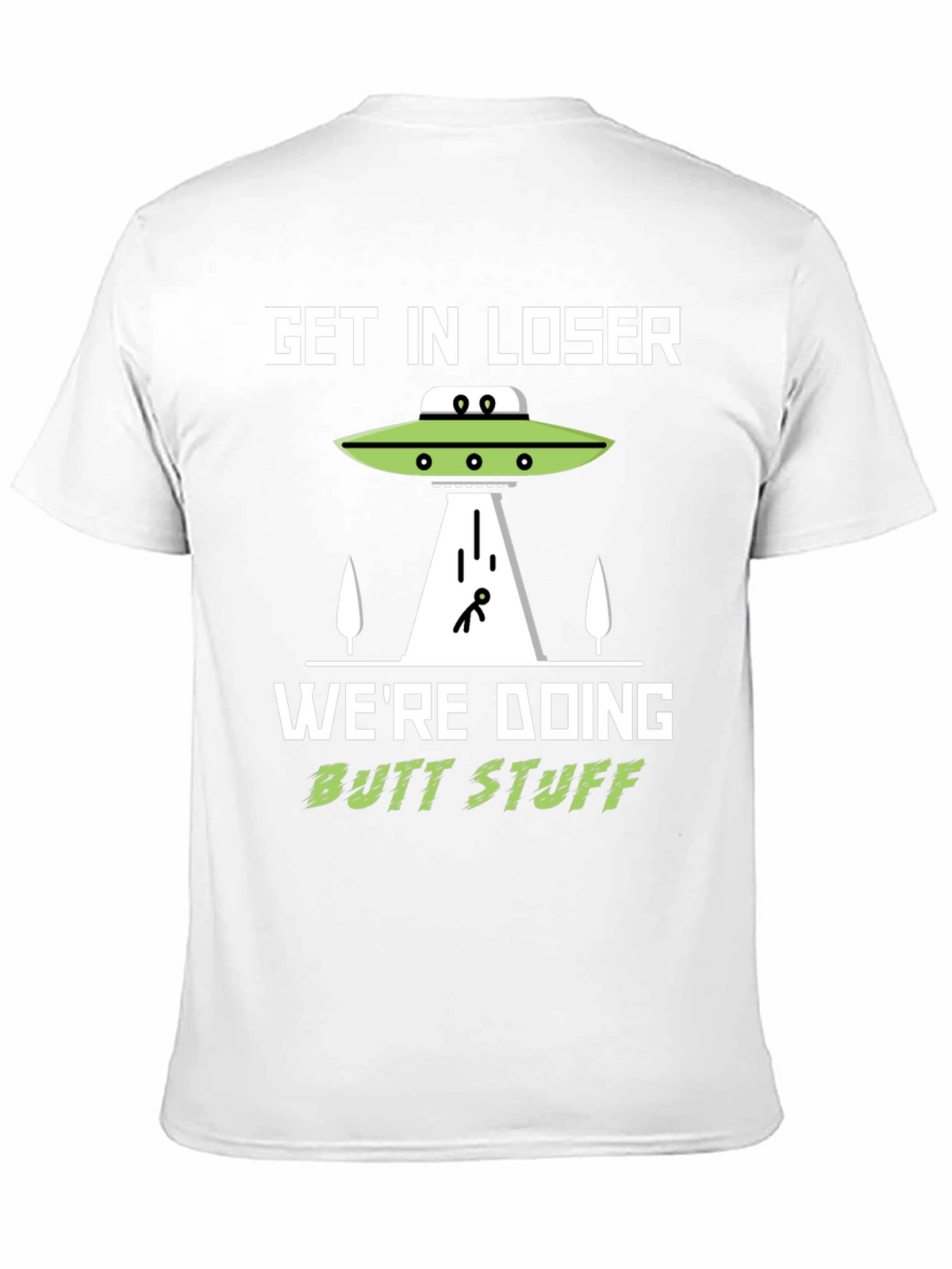 Get In Loser Alien Abduction T-Shirt