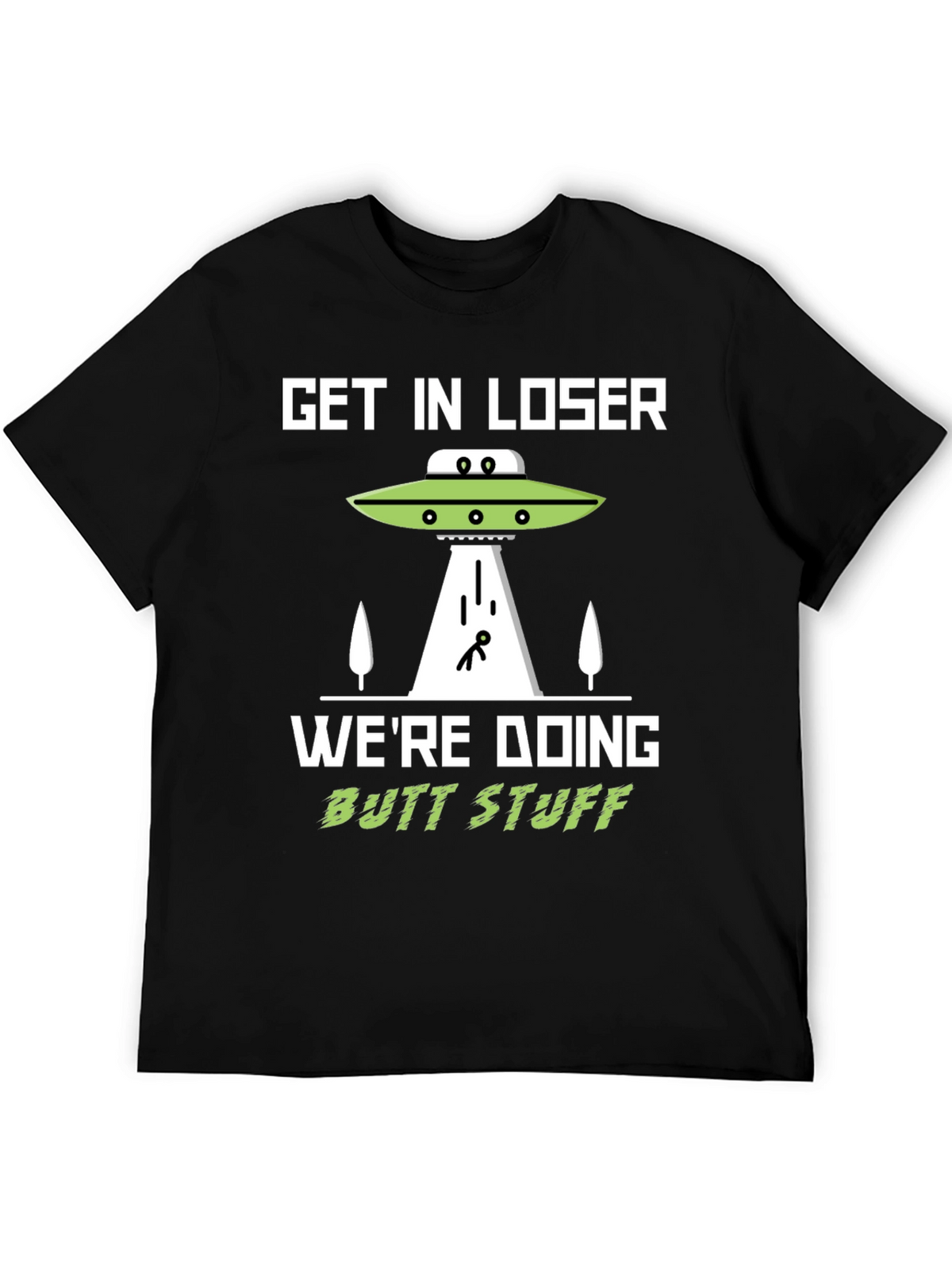 Get In Loser Alien Abduction T-Shirt