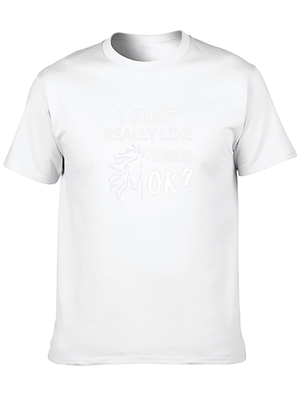 I Just Really Like Horses OK? T-Shirt