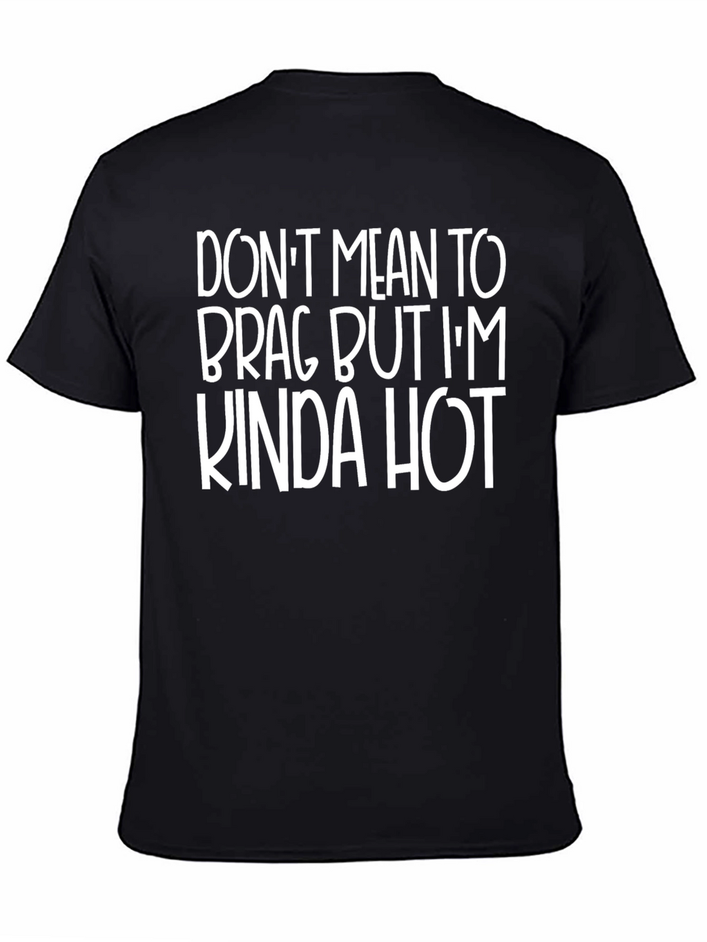 Funny Kinda Hot Graphic T-Shirt