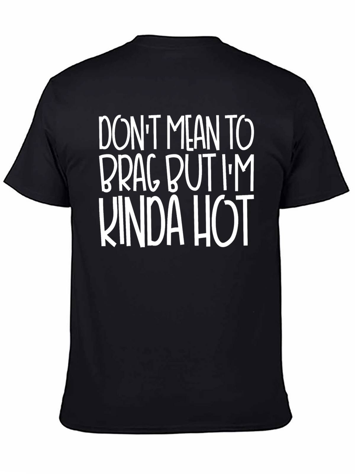 Funny Kinda Hot Graphic T-Shirt