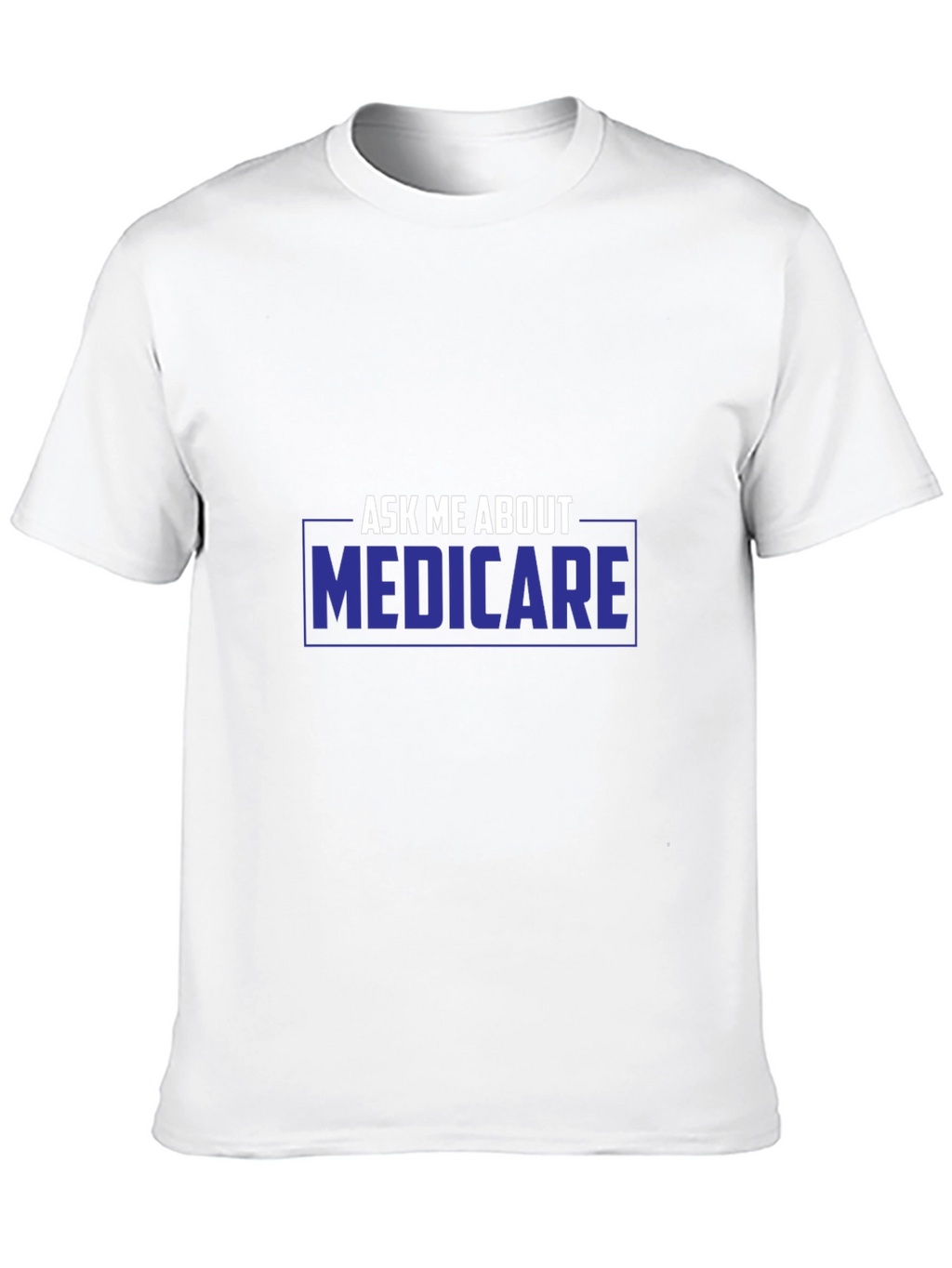 Ask Me About Medicare T-Shirt - Premium Unisex Tee