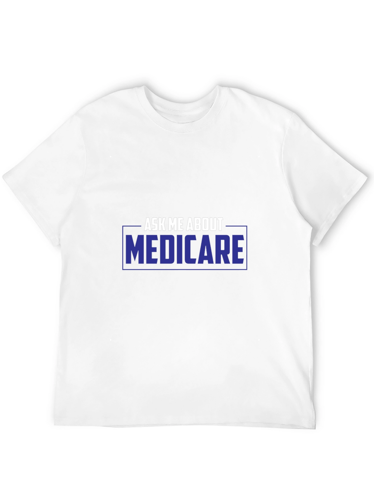 Ask Me About Medicare T-Shirt - Premium Unisex Tee