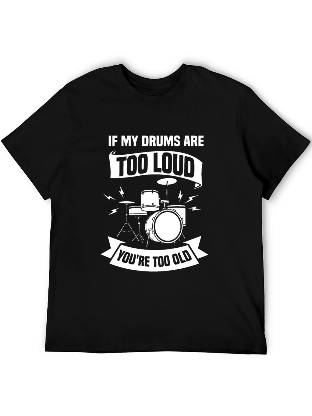 Drummer T-Shirt - If My Drums Are Too Loud