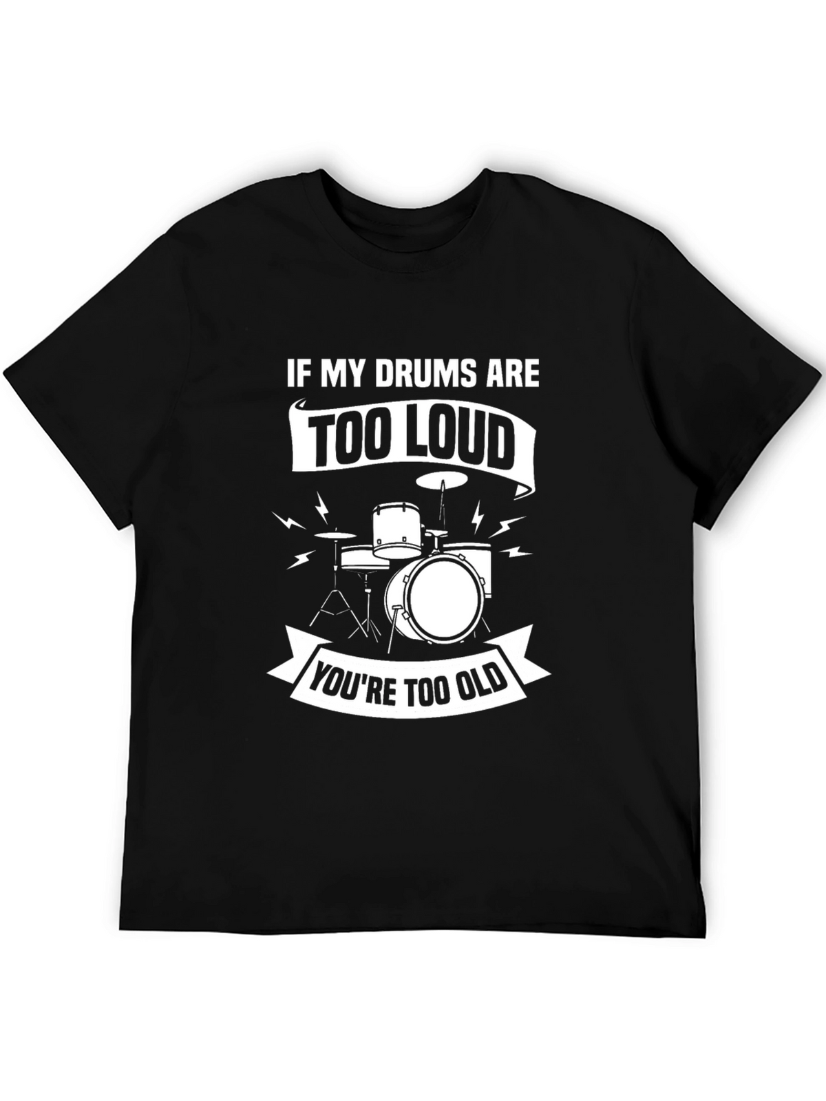 Drummer T-Shirt - If My Drums Are Too Loud