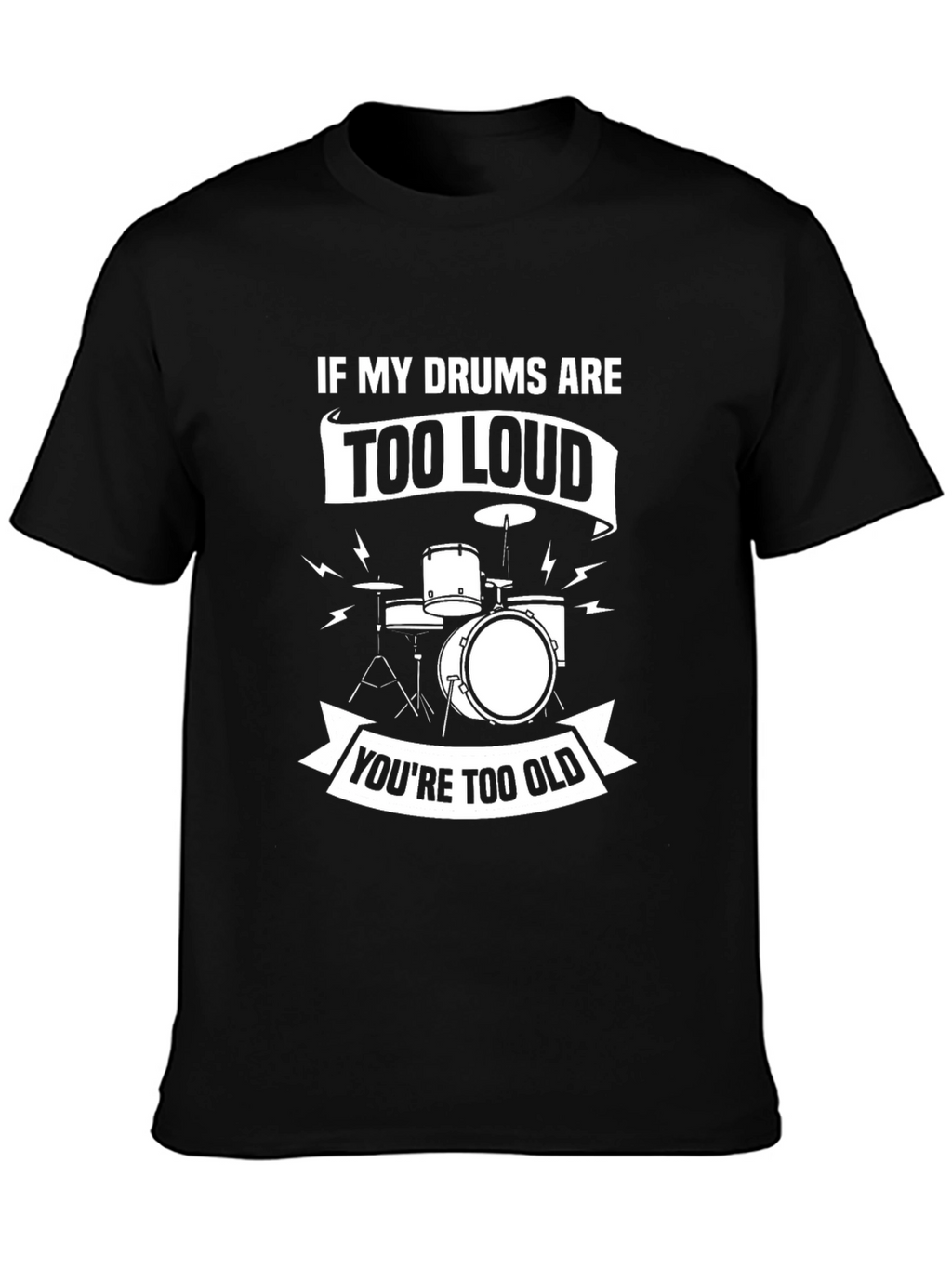 Drummer T-Shirt - If My Drums Are Too Loud