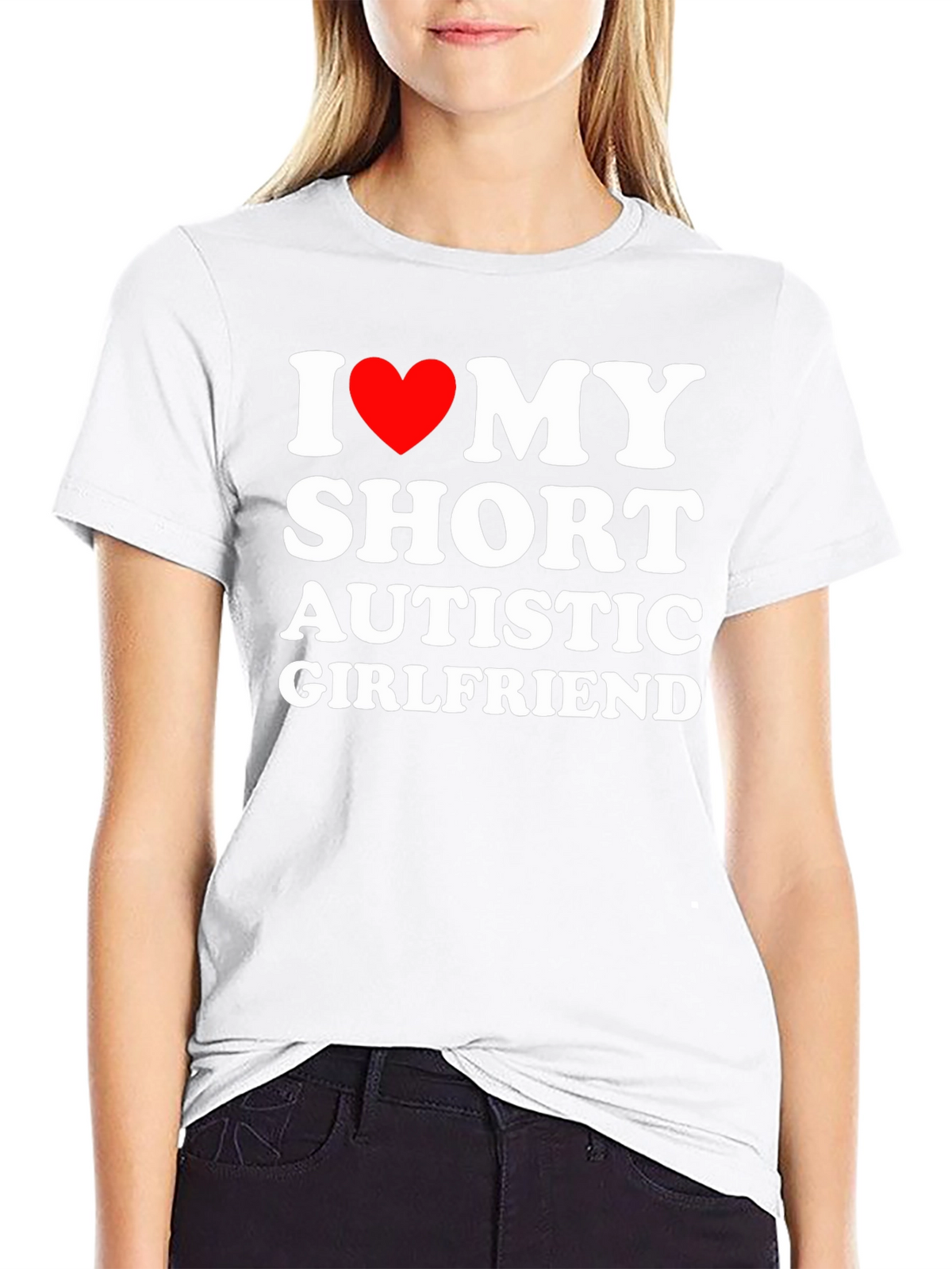 I Love My Short Autistic Girlfriend T-Shirt