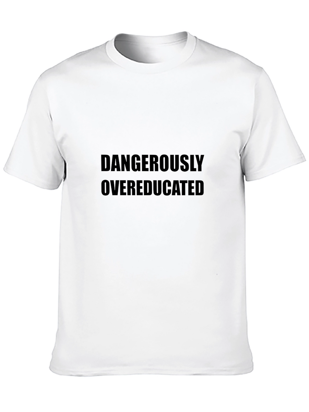 Dangerously Overeducated Black T-Shirt