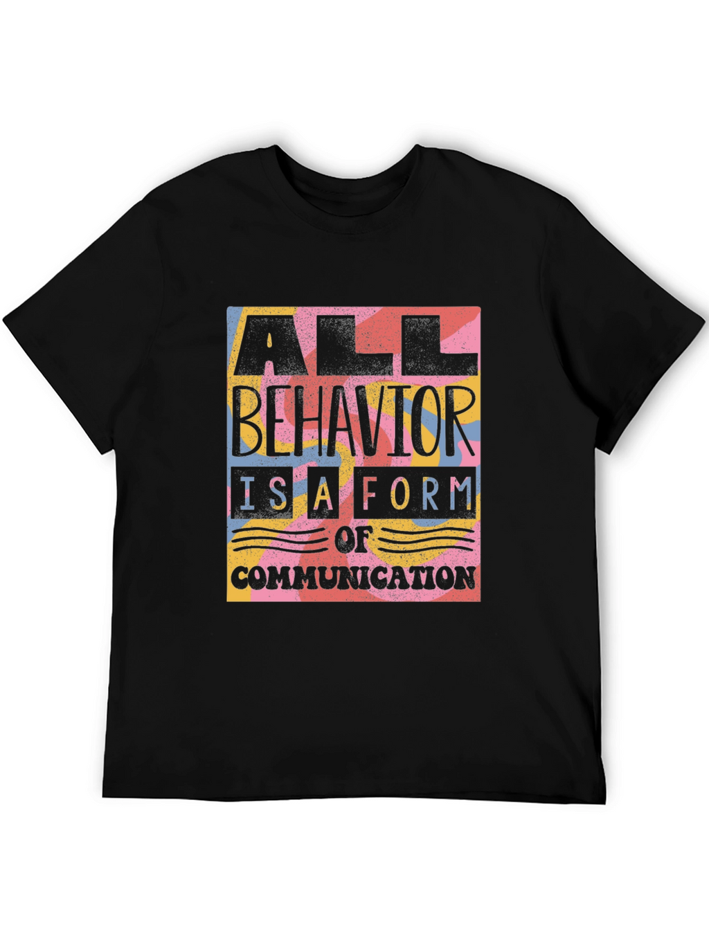 All Behavior is Communication Graphic Tee