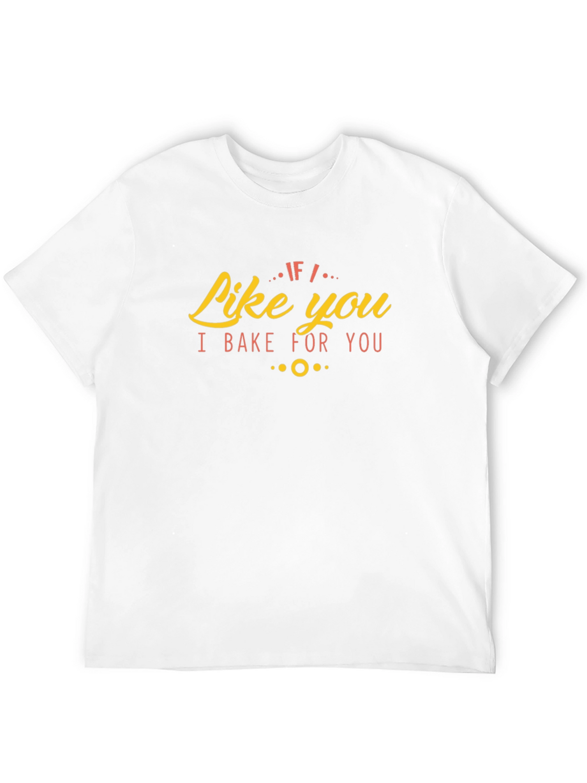 Like You I Bake For You Graphic Tee