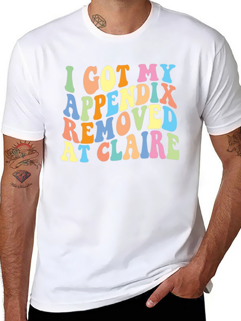 I Got My Appendix Removed at Claire T-Shirt