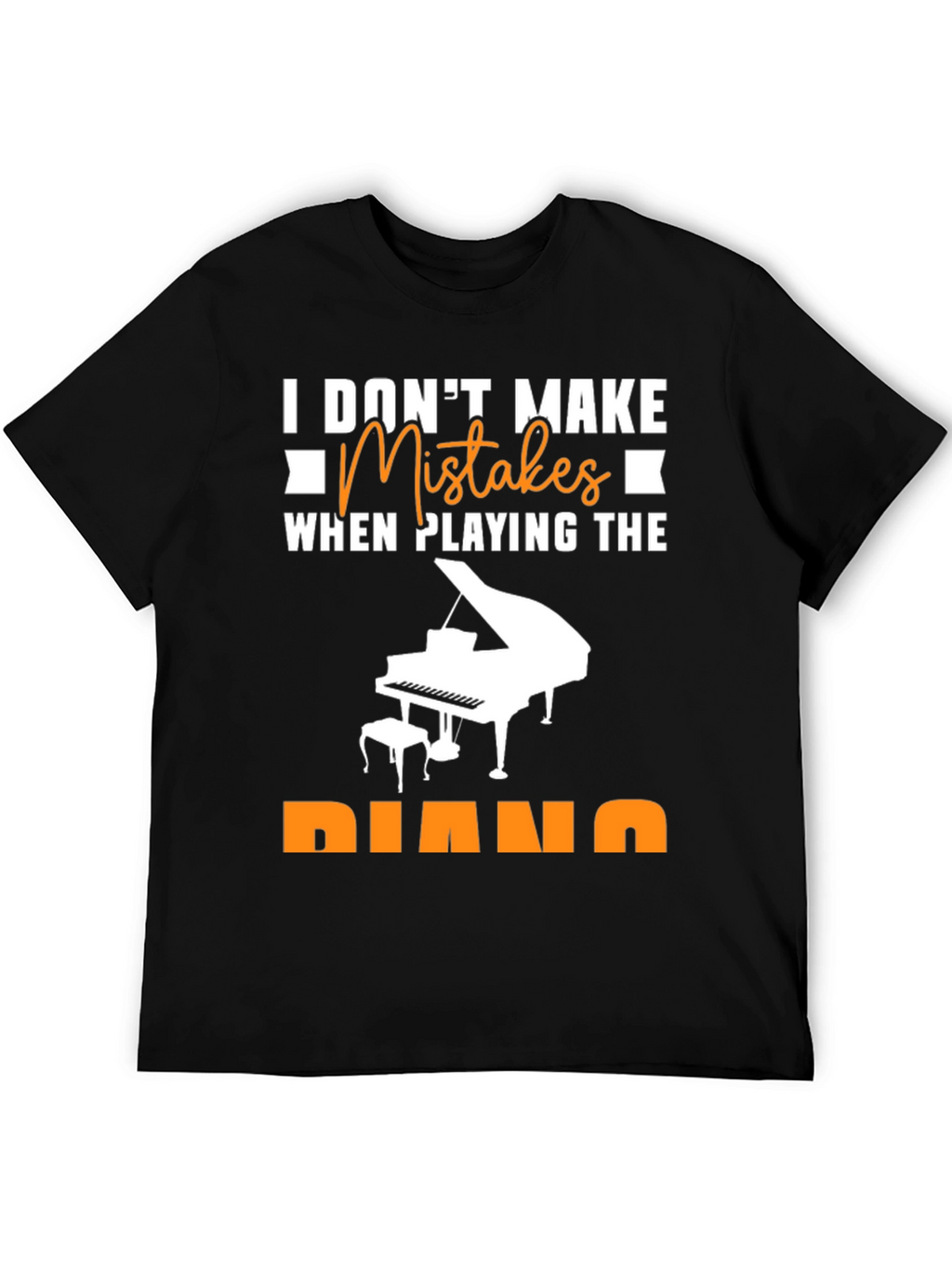 I Dont Make Mistakes Piano T-Shirt Musician Tee