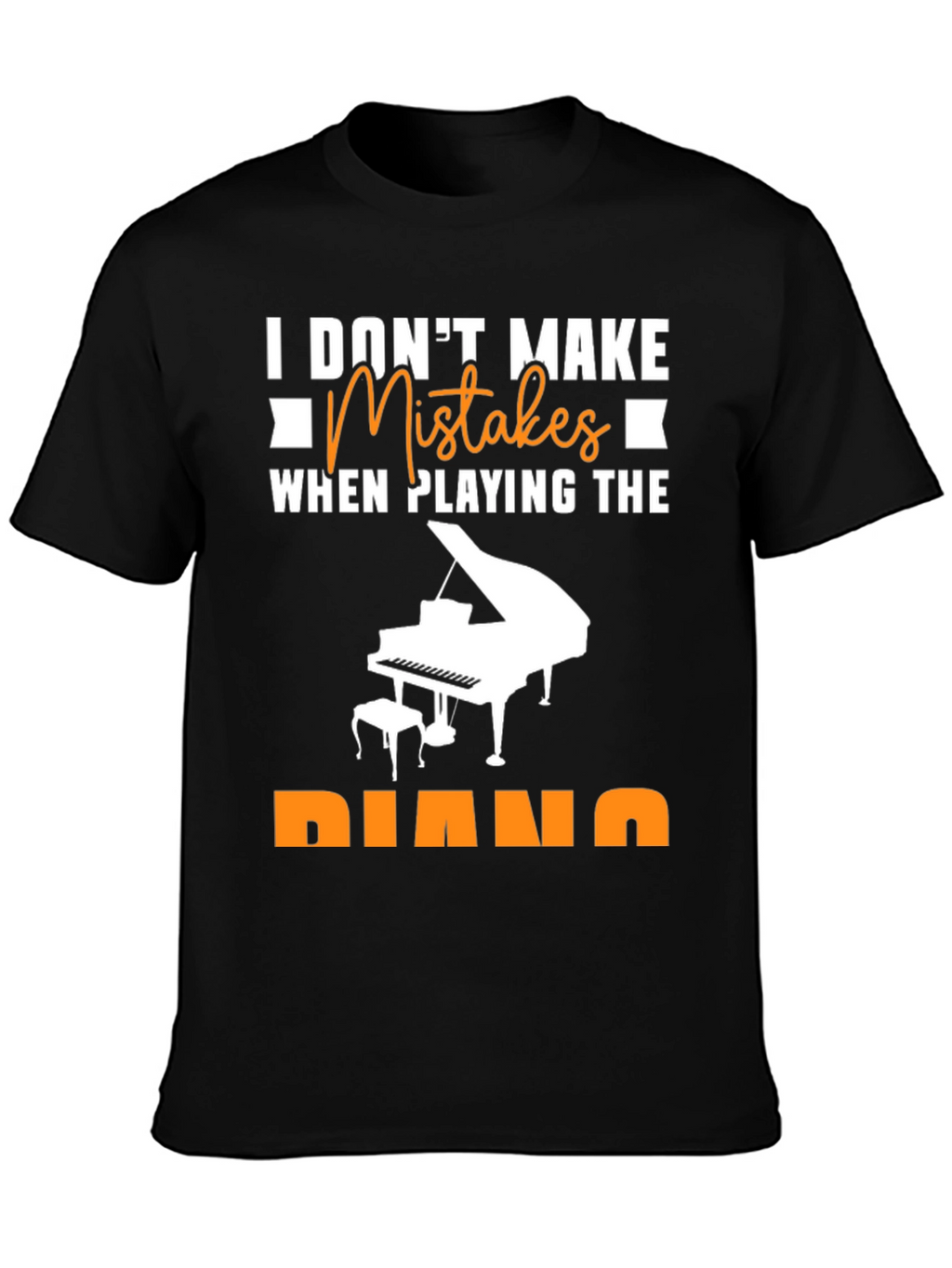 I Dont Make Mistakes Piano T-Shirt Musician Tee