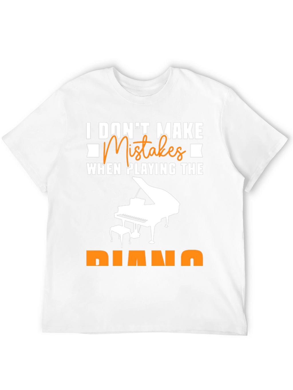 I Dont Make Mistakes Piano T-Shirt Musician Tee