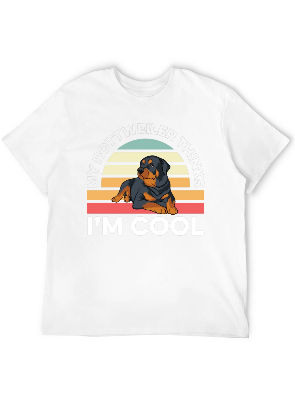 Rottweiler Thinks Im Cool T-Shirt