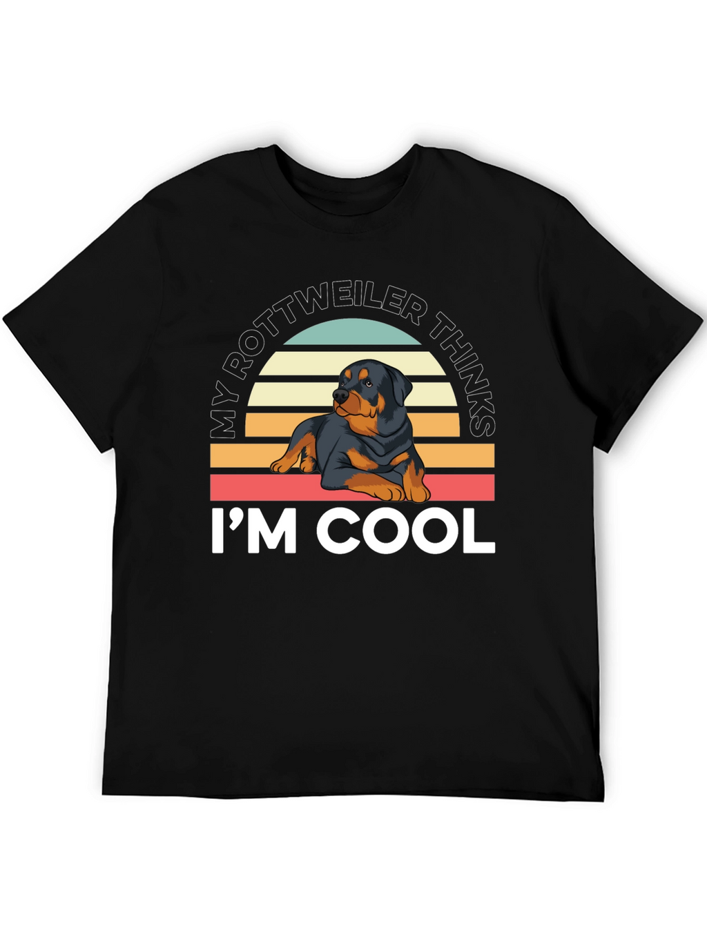 Rottweiler Thinks Im Cool T-Shirt