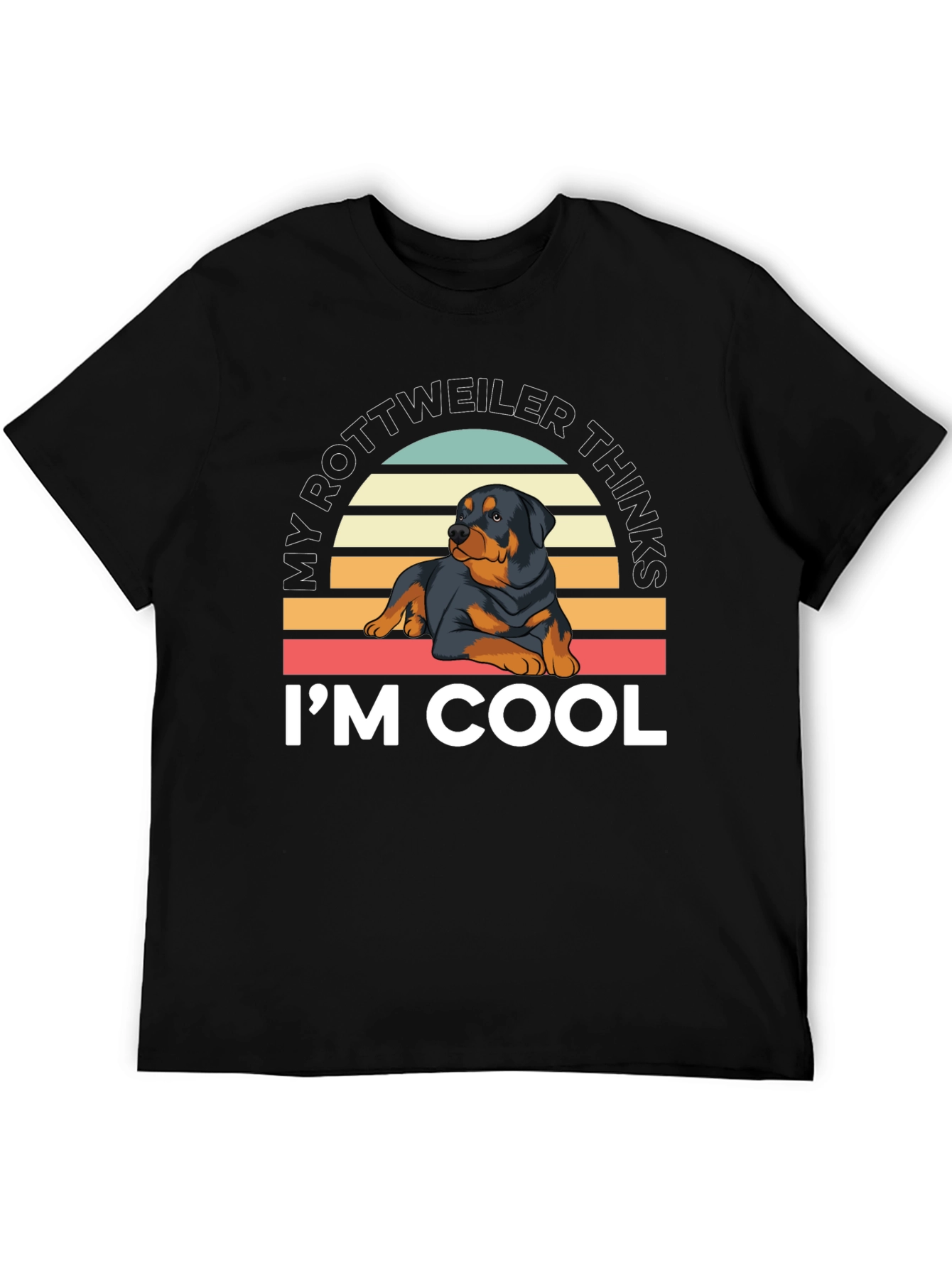 Rottweiler Thinks Im Cool T-Shirt