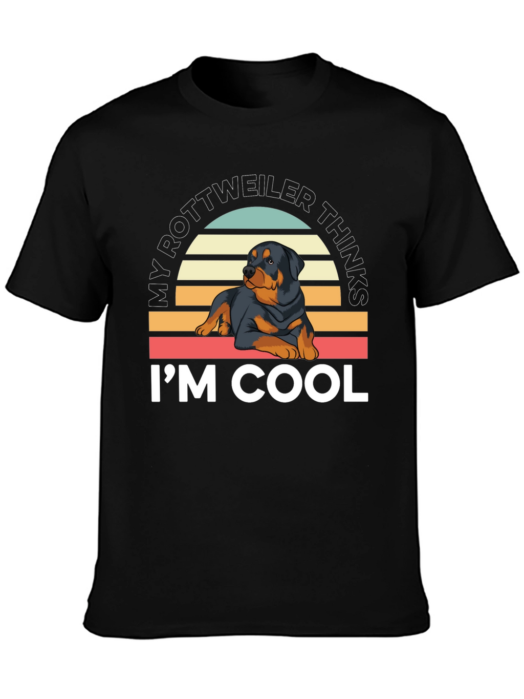 Rottweiler Thinks Im Cool T-Shirt