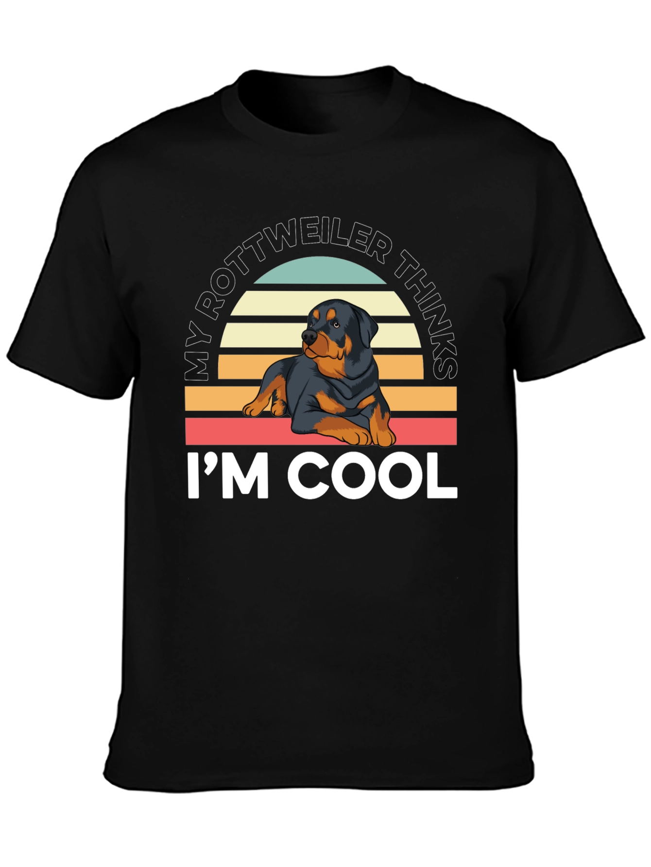 Rottweiler Thinks Im Cool T-Shirt
