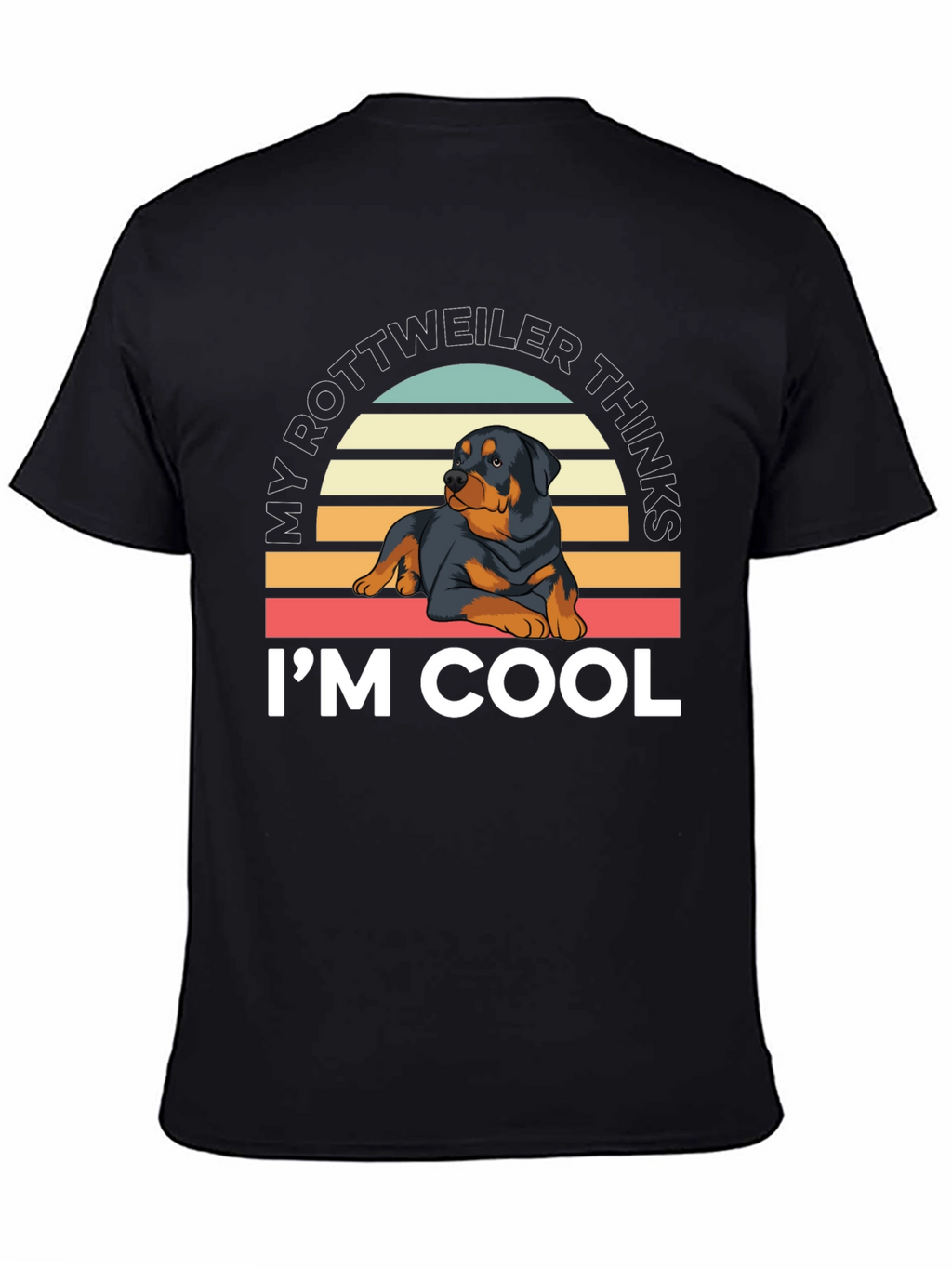 Rottweiler Thinks Im Cool T-Shirt