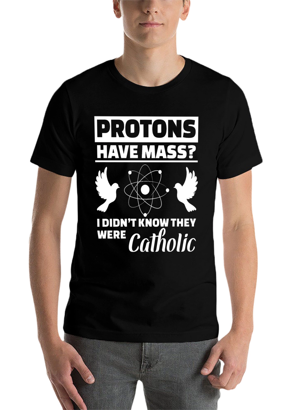 Protons Have Mass? Funny Science T-Shirt