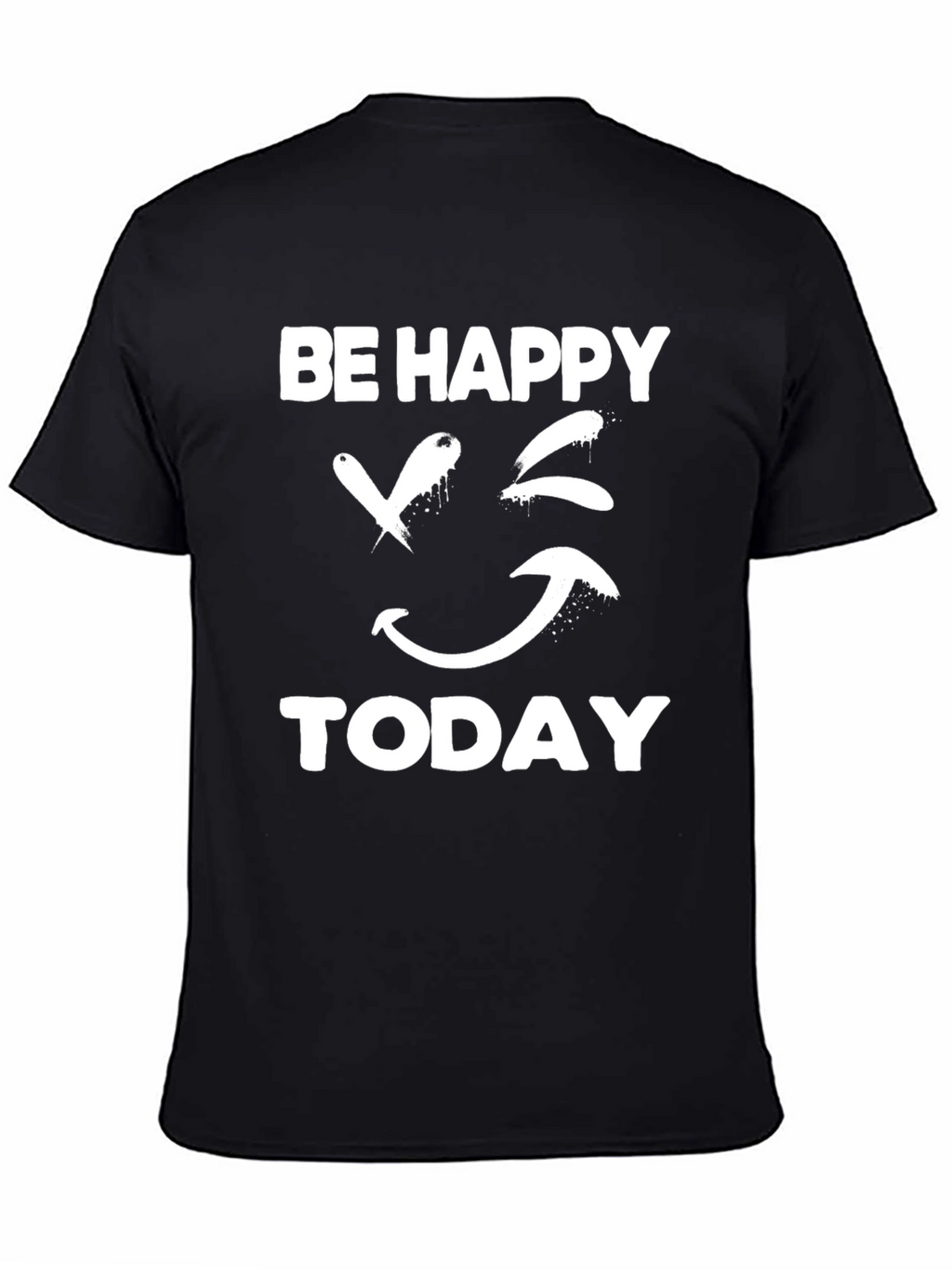 Be Happy Today Graphic T-Shirt