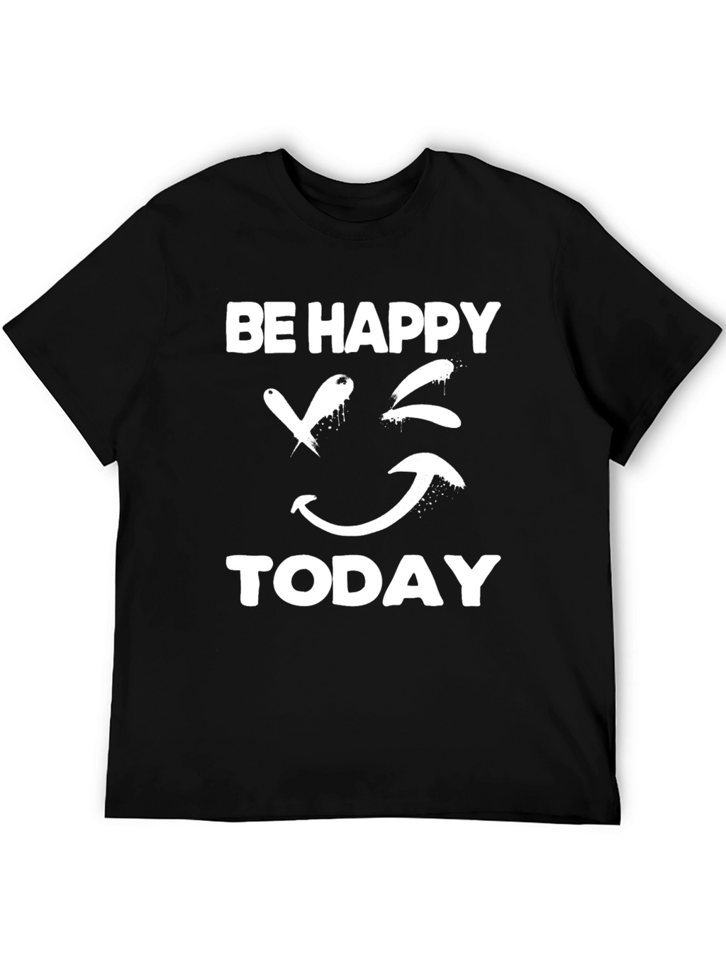 Be Happy Today Graphic T-Shirt