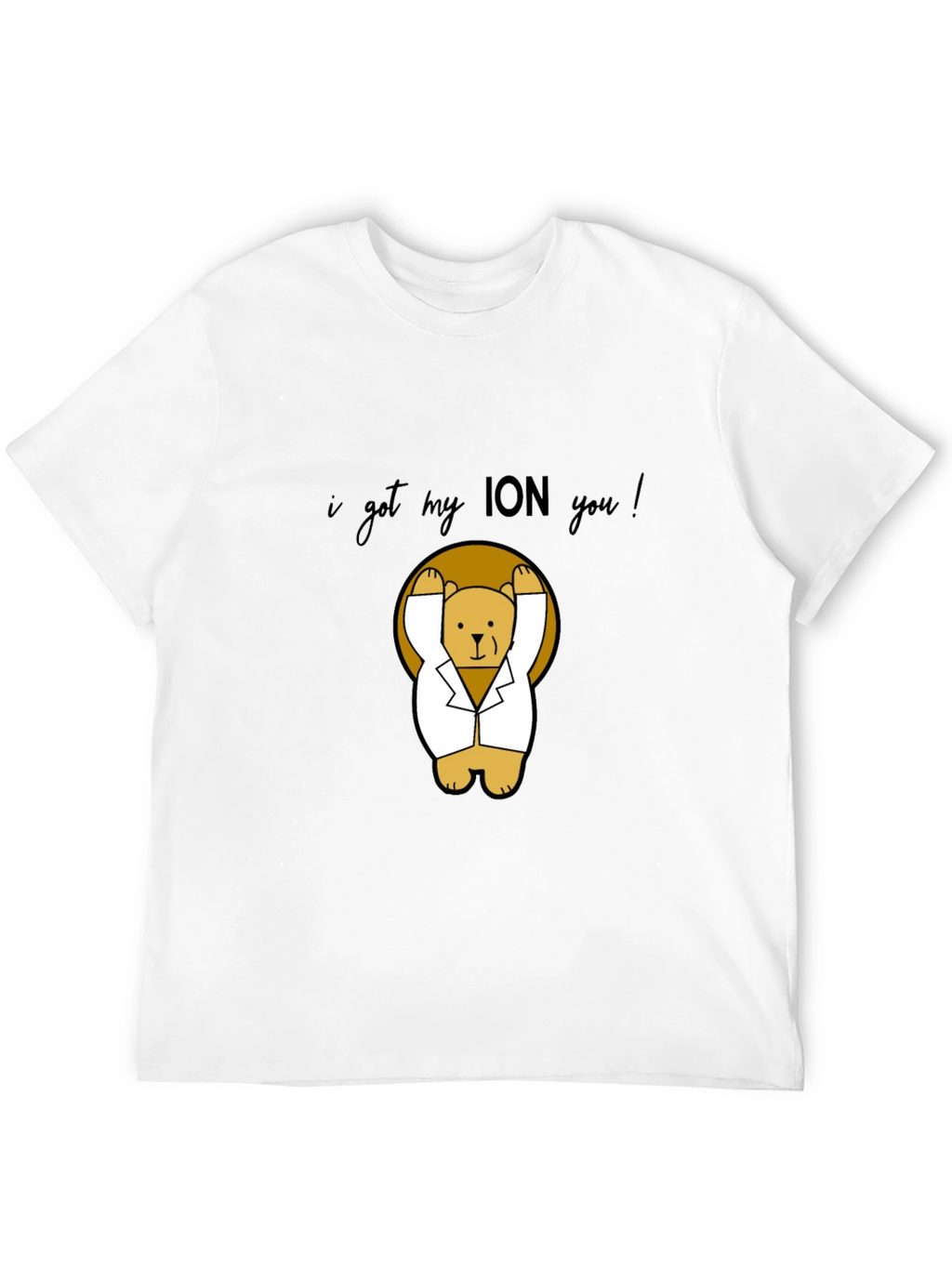 I Got My ION You! T-Shirt