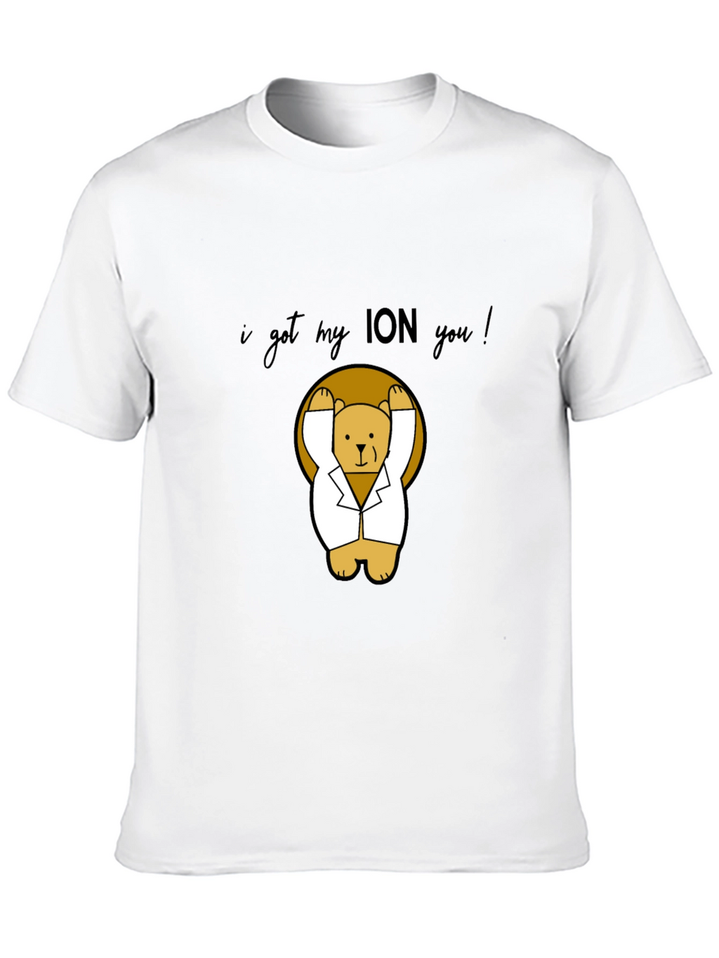 I Got My ION You! T-Shirt