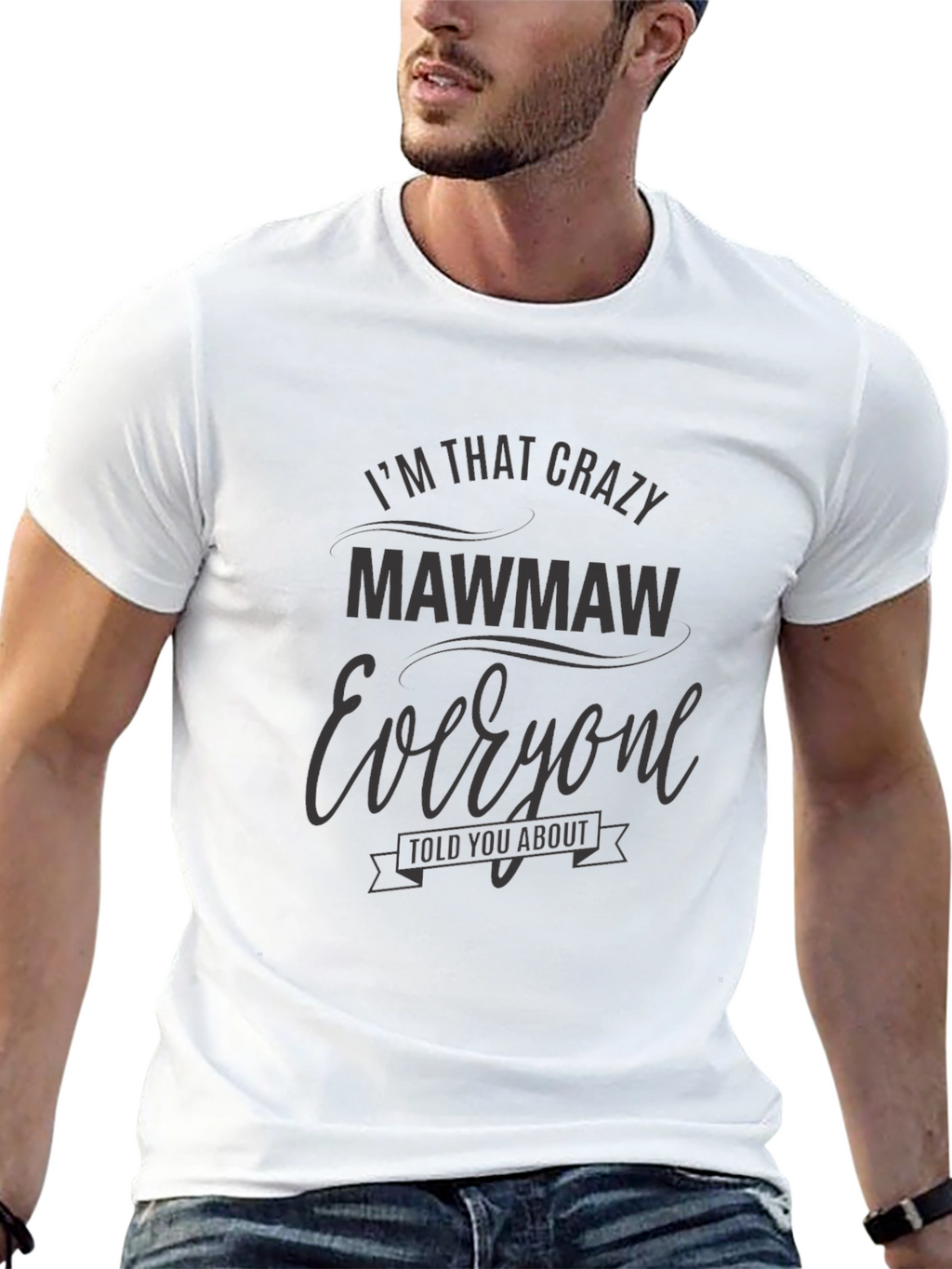 Im That Crazy MawMaw T-Shirt