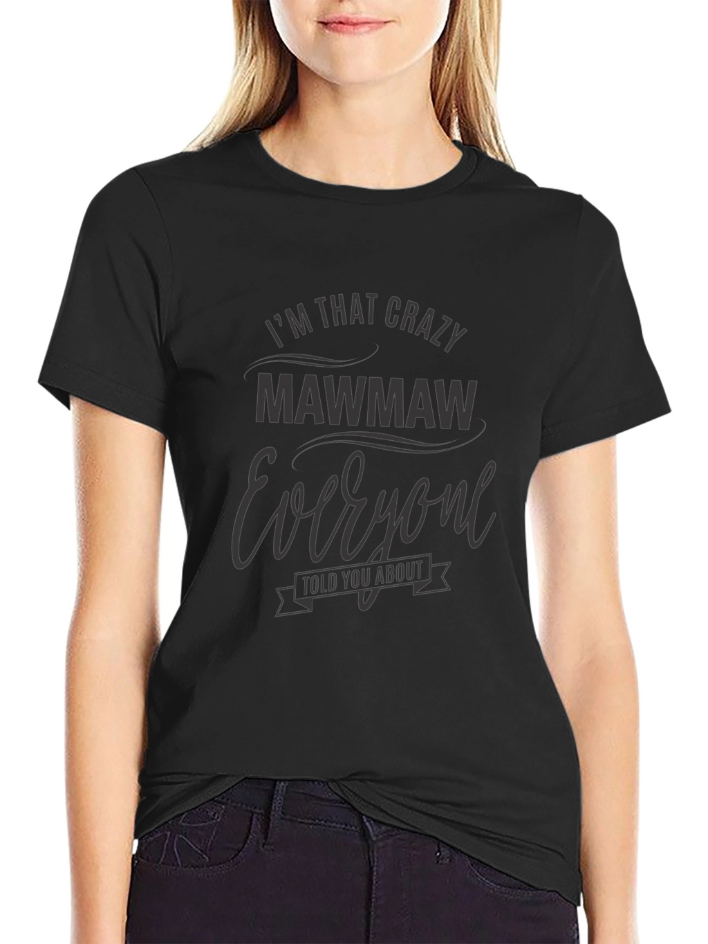 Im That Crazy MawMaw T-Shirt