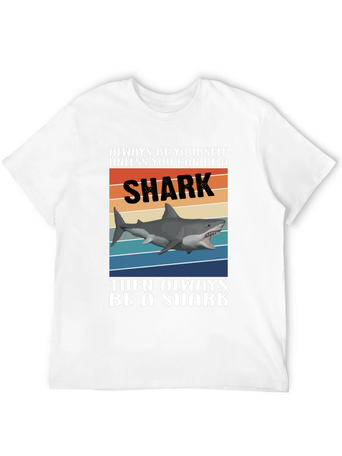 Always Be A Shark T-Shirt Funny Shark Graphic Tee
