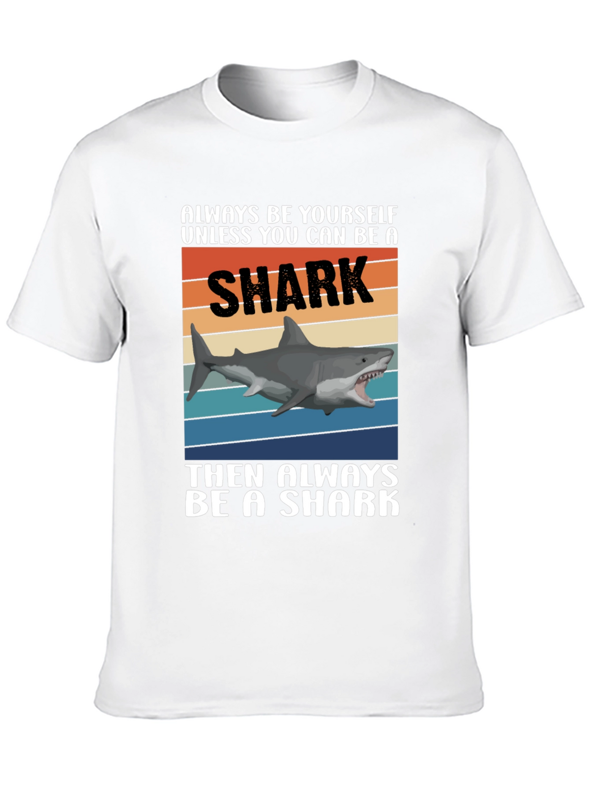 Always Be A Shark T-Shirt Funny Shark Graphic Tee