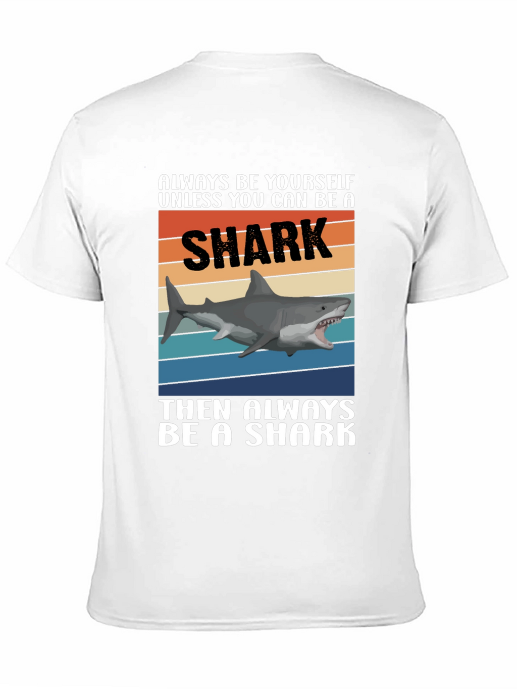 Always Be A Shark T-Shirt Funny Shark Graphic Tee