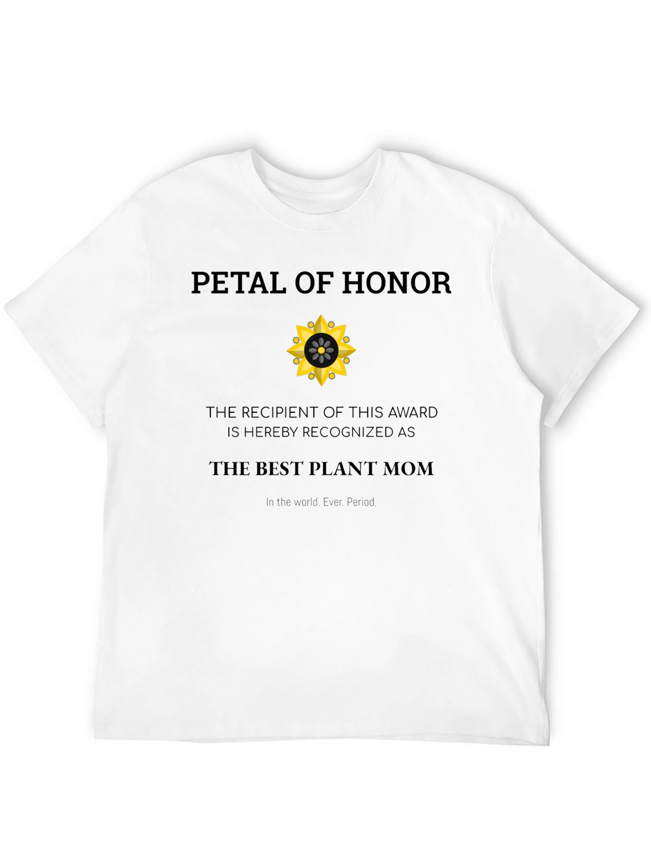 Petal of Honor Plant Mom T-Shirt