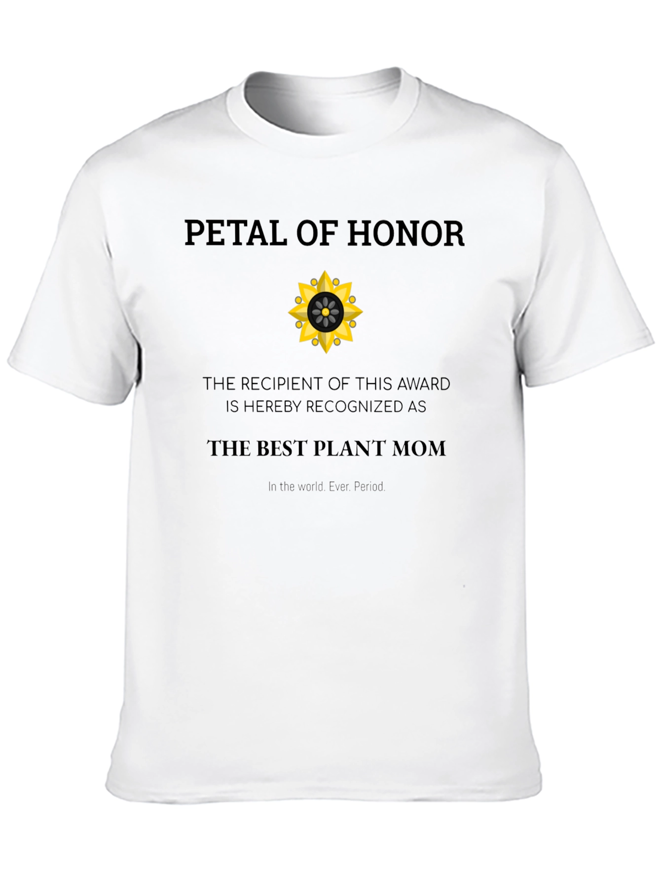 Petal of Honor Plant Mom T-Shirt