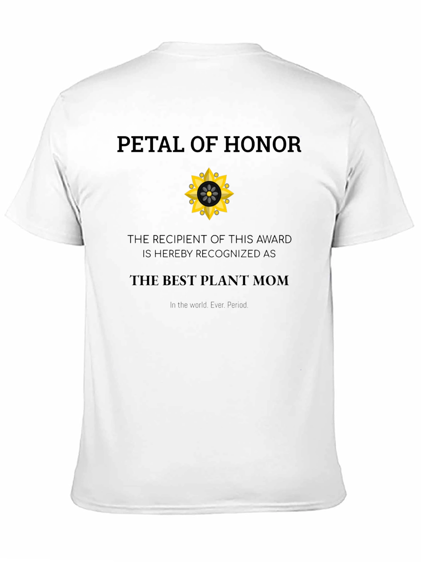 Petal of Honor Plant Mom T-Shirt