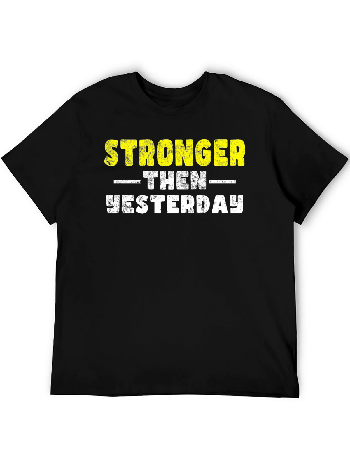 Stronger Then Yesterday Graphic Tee