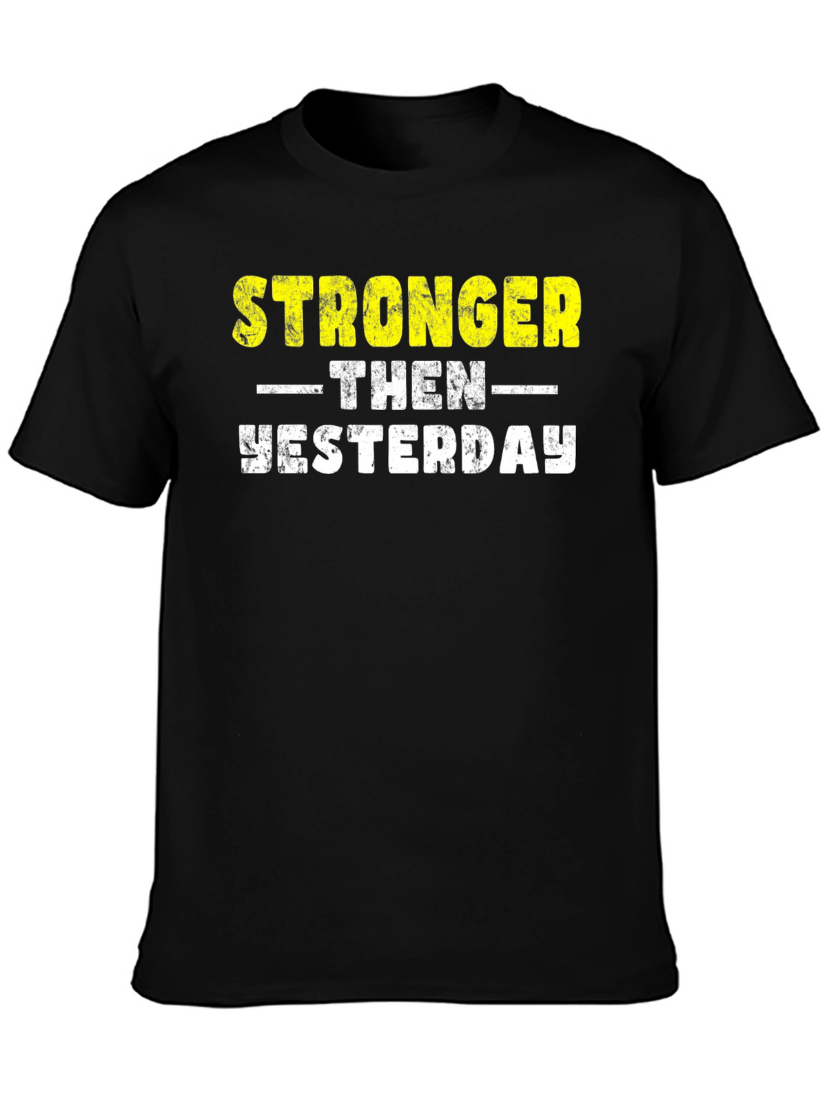 Stronger Then Yesterday Graphic Tee