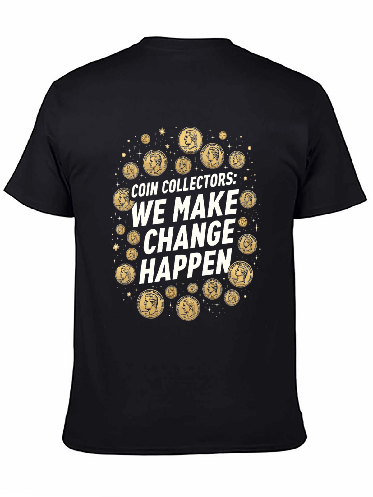 Coin Collectors We Make Change Happen T-Shirt