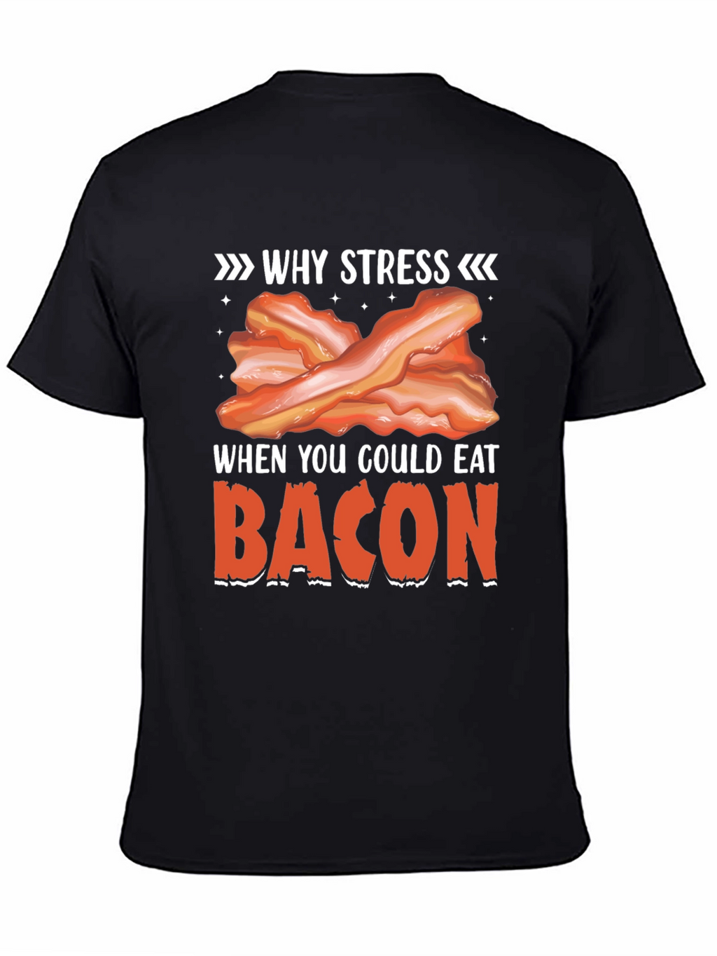 Why Stress? Eat Bacon T-Shirt Funny Foodie Tee