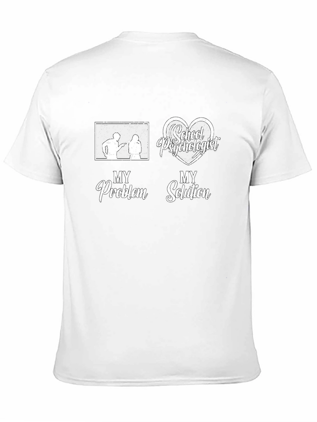School Psychologist T-Shirt: My Problem My Solution Tee
